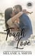 Tough Love: A Steamy Small-Town Forced Proximity Romance - Alpine Ridge
