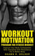 Workout Motivation Program for Fitness Mindset: Improve Your Body Composition With Discipline And Persistence For A Better Body
