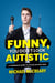 Funny, You Don't Look Autistic - A Comedian's Guide to Life on the Spectrum