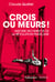 Crois ou meurs ! - Histoire incorrecte de la Révolution française