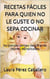 Recetas fáciles para quien no le guste o no sepa cocinar