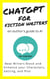 ChatGPT for Fiction Writers: An Author's Guide to AI - Beat Writer's Block and Enhance Your Characters, Setting, and Plot
