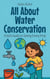 All About Water Conservation: A Kid’s Guide to Saving Every Drop - Learning Books For Kids, #20