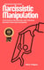 Breaking Free from Narcissistic Manipulation: Strategies for Healing and Thriving Beyond Toxic Relationships - Healthy Relationships