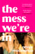The Mess We're In - An immersive story of music, friendship and finding your own rhythm, from the Sunday Times bestselling author
