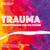 Trauma - Verwüstung und die Folgen