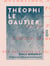Théophile Gautier - Entretiens, souvenirs et correspondance