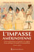 L'Impasse amérindienne - Trois commissions d'enquête à l'origine d'une politique de tutelle et d'assimilation. 1828-1858