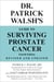Dr. Patrick Walsh's Guide to Surviving Prostate Cancer