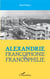 Alexandrie : - francophonie et francophilie