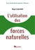 L'utilisation des forces naturelles