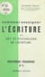 Comment enseigner l'écriture - Ou Art et psychologie de l'écriture