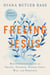 Freeing Jesus - Rediscovering Jesus as Friend, Teacher, Savior, Lord, Way, and Presence