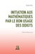 INITIATION AUX MATHEMATIQUES PAR LE BON USAGE DES DOIGTS