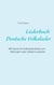 Liederbuch (Deutsche Volkslieder) - 300 deutsche Volksliedertexte zum Mitsingen oder Selbermusizieren