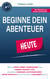 Beginne Dein Abenteuer - Wie Du Dein Leben verändern und neben Deinem Job mit Deinem eigenen Unternehmen ganz einfach in 3 Schritten loslegen kannst