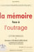 La mémoire face à l'outrage - À travers le drame d'Oradour-sur-Glane, cinquante ans après...
