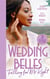 Wedding Belles: Falling For Mr Right - Bayside's Most Unexpected Bride (Saved by the Blog) / Because of You / When I'm with You
