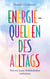 Energiequellen des Alltags - Wie wir unser Wohlbefinden verbessern