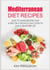 Mediterranean Diet Recipes - Easy to Make Recipes That a Pro or a Novice Can Cook To Live a Healthier Life