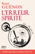 L’erreur Spirite édition 2022, préfacé par Sissani Hakim Segueg - Une des premières oeuvres de René Guénon
