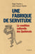 Une fabrique de servitude - La condition culturelle des Québécois