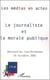 LE JOURNALISTE ET LA MORALE PUBLIQUE - Les médias en actes - Rencontres INA/Sorbonne
