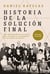 Historia de la Solución Final - Una indagación de las etapas que llevaron al exterminio de los judíos en Europa
