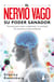 El nervio vago. Su poder sanador - Técnicas para tratar la depresión, la ansiedad, los traumas y otros problemas