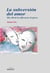 La subversión del amor - Más allá de las diferencias de género