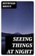 Seeing Things at Night
