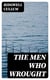 The Men Who Wrought