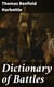 Dictionary of Battles - From the Earliest Date to the Present Time