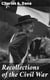 Recollections of the Civil War - With the Leaders at Washington and in the Field in the Sixties