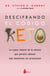 Descifrando el código Keto - La nueva ciencia de la cetosis que permite obtener más beneficios sin privaciones.
