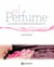 GRANDES OBRAS DE MANUALIDADES. EL PERFUME. Los secretos de la elaboración del perfume