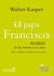 EL PAPA FRANCISCO - Revolución de la ternura y el amor. Raíces teológicas y perspectivas pastorales