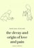 the decay and origin of love and pain