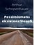 Pessimismens eksistensfilosofi. - Udvalgte tekster.