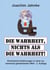 Die Wahrheit, nichts als die Wahrheit! - Persönliche Erfahrungen in einer zunehmend globalisierten Welt - 2. Auflage
