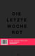 Die letzte Woche Rot