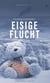Eisige Flucht - Eine Odyssee in Deutschland