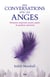Mes conversations avec les anges - Moments inspirants passés auprès de gardiens spirituels