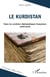 Le Kurdistan - Dans les archives diplomatiques françaises (1945-1979)