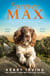 Forever Max - The lasting adventures of the world's most loved dog
