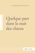 Quelque part dans la nuit des chiens