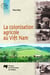 La colonisation agricole au Viêt Nam - Contribution à l'étude de la construction d'un État moderne; du bouleversement à l'intégration des Plateaux centraux