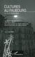 Cultures au faubourg - Les politiques culturelles internationales et leur mise en oeuvre - Entre arts du spectacle, arts visuels et audiovisuels, mémoire et patrimoines, des espaces à inventer