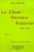 La classe ouvrière argentine (1929-1969) - 3 volumes