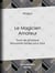 Le Magicien Amateur - Tours de physique amusante faciles pour tous